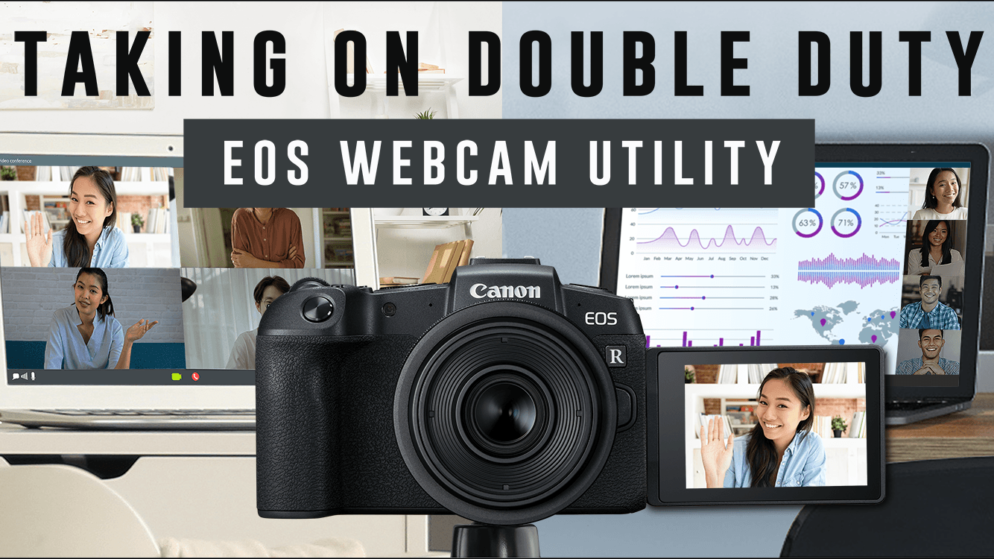 How to use the EOS Webcam Utility software